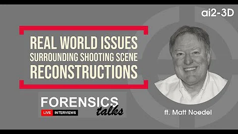 Real world issues surrounding shooting scene reconstructions | Forensics Talks - Ep 2 - Matt Noedel