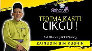 UCAPAN DARIPADA PELAJAR SEHARUM SEMPENA MAJLIS PERSARAAN CIKGU ZAINUDIN BIN KUSNIN