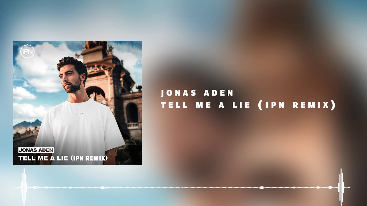 Jonas Aden Tell Me A Lie Remix