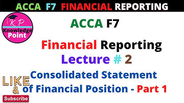 ACCA F7  Financial Reporting -  Lecture 2 -  Consolidated Statement of Financial Position - Part 1
