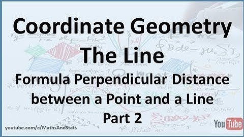 Coordinate Geometry of the Line: Formula Perpendicular Distance between a Point and a Line - Part 2