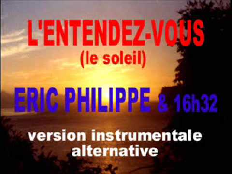 Eric Philippe & 16h32 - L'entendez-vous (le soleil...