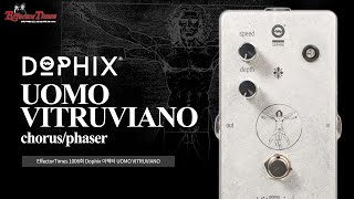 EffectorTimes 1006회] Dophix 이펙터 UOMO VITRUVIANO chorus/phaser
