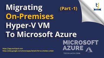 How to Migrate Hyper-V VMs to Microsoft Azure by using Azure Migrate - Step by step Guide