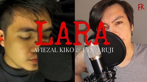 LARA (HAEL HUSAINI, NAIM DANIEL & HAQIEM RUSLI) - FANZI RUJI & AFIEZAL KIKO