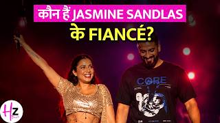 कौन हैं  Shekhar Chaudhary ? जैस्मिन सैंडलस के मंगेतर के बारे में जानिए सबकुछ I HerZindagiBuzz
