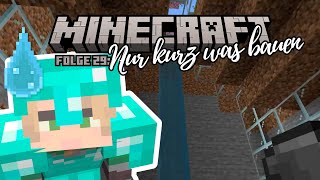 Minecraft (Vanilla) [St.1] Episode 29: Nur kurz was bauen – geht auch ganz schnell!