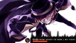 From Ashes to New  | My Fight [| Nightcore |]