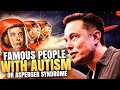 15 Famous People with Autism or Asperger Syndrome - Amazing Success with Mental Disorder!
