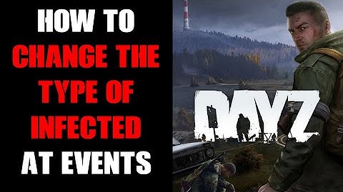 How To Change Infected Zombie Types At Bonfires, Heli Crashes & Other DayZ Server Dynamic Events