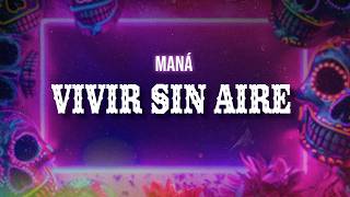 Maná - Vivir Sin Aire (Lyrics)