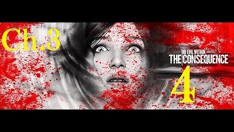 The Evil Within - The Consequence DLC Walkthrough - Chapter 3 Illusions - Part 4 [1080p HD]