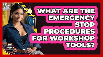 What Are The Emergency Stop Procedures For Workshop Tools? - ToolBench Pros