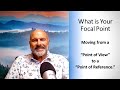 What is Your Focal Point