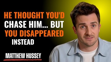 He Thought You’d Chase Him… But You Disappeared Instead | Matthew Hussey Motivation