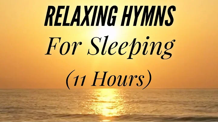 11 Hours of Relaxing Hymns For Sleeping (Hymn Comp...