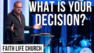 What Is Your Decision? | Pastor Gary Keesee | Faith Life Church