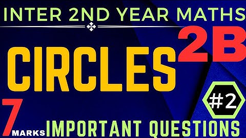 CIRCLES 7,marks important questions | Senior Inter Maths 2B |Explanation in Telugu part -2