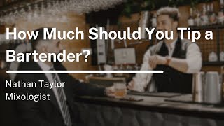 How Much Should You Tip a Bartender?