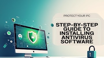 Step-by-step Guide to Installing Antivirus Software