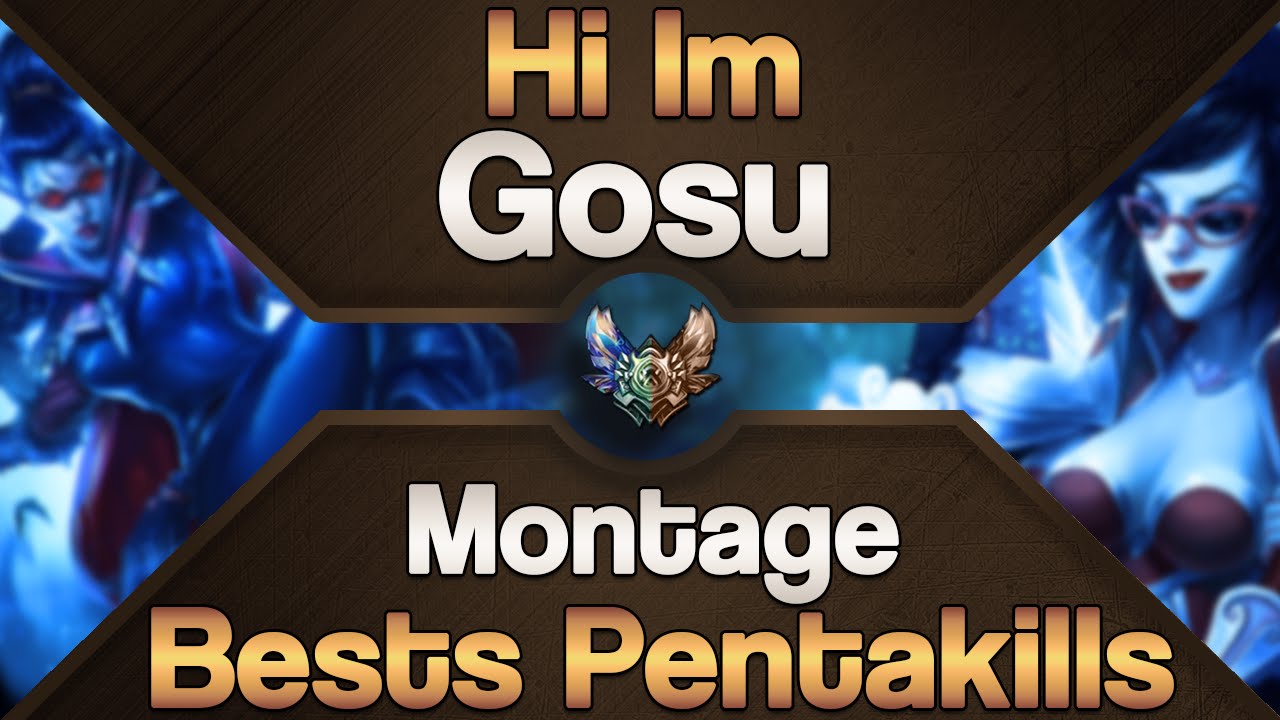 [Montage] Hi im Gosu Bests Pentakills | League of Legends - YouTube