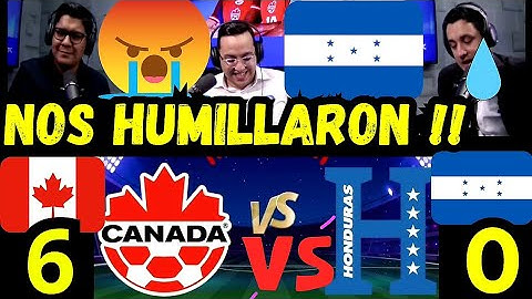 HODUREÑOS LLORAN X GOLEADA VS CANADA NOS HUMILLARON NO ES JUSTO NO TUVIERON PIEDAD !!
