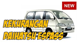 🔴 KEKURANGAN DAN KELEBIHAN DAIHATSU ESPASS