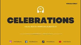 'Celebration' (Nasheed background) *Vocals only* Soundtrack #HalalBeats