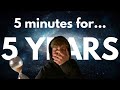 Give me 5 minutes, and I will save you 5 years.