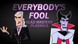 Vlad Mastersplasmius - Everybodys Fool