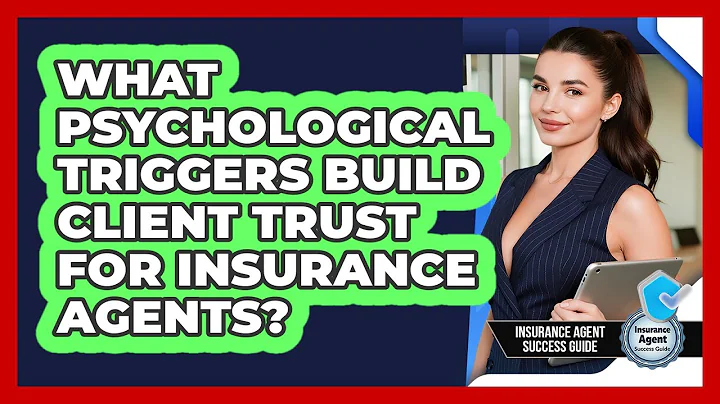 What Psychological Triggers Build Client Trust For Insurance Agents? - Insurance Agent Success Guide
