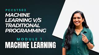 Machine Learning vs. Traditional Programming | PCCST503 | ML MODULE 1 | KTU 2024 Scheme | Anna Th...