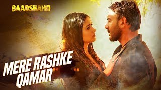 Mere Rashke Qamar" Song With Lyrics | Baadshaho | Ajay Devgn, Ileana, Nusrat & Rahat Fateh Ali Khan