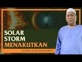 Ustaz Auni Mohamed - Solar Storm Menakutkan