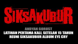 Andyan Gorust - Reuni Siksakubur album eye cry rehearsal