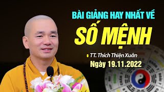 Bài giảng hay nhất về SỐ MỆNH - TT. Thích Thiện Xuân (MỚI NHẤT 19.11.2022)