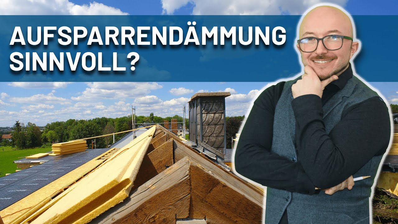 Aufsparrendämmung sinnvoll? | Energieberater erklärt