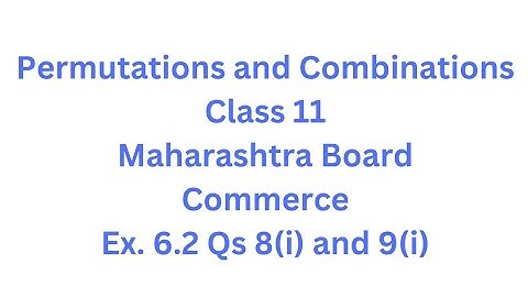 Permutations and Combinations | Class 11 | Maharashtra Board | Commerce | Ex. 6.2 Qs.8(i) and 9(i)