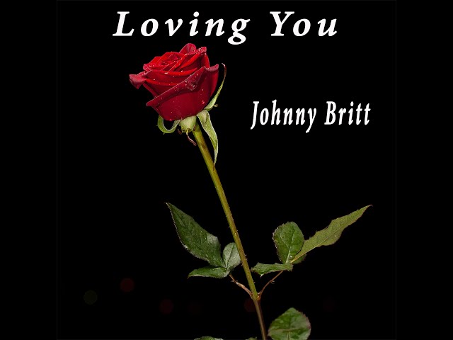 Johnny Britt - Loving You