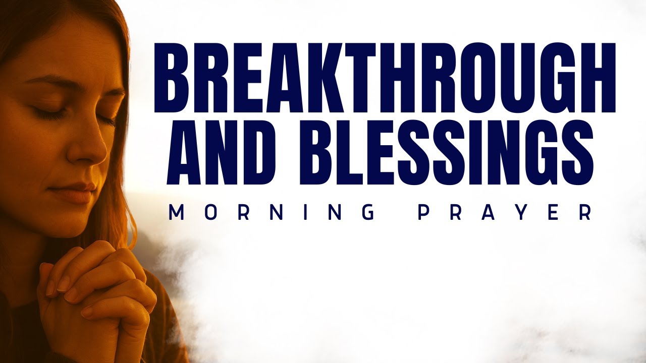 Morning Prayer For Breakthrough And Blessings - YouTube