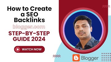 How to Create SEO Backlinks on Blogger.com | Step-by-Step Guide 2024