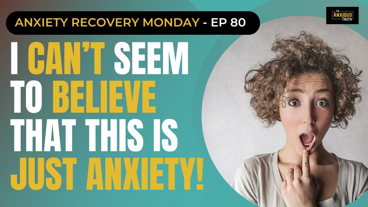 I CAN'T BELIEVE THIS IS JUST ANXIETY! (Recovery Monday #80)