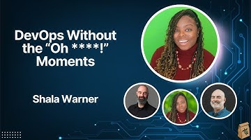 DevOps Without the "Oh, ****!" Moments with Shala Warner