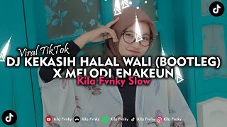 DJ KEKASIH HALAL WALI BOOTLEG X MELODI ENAKEUN SLOW VERSION