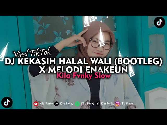 DJ KEKASIH HALAL WALI (BOOTLEG) X MELODI ENAKEUN SLOW VERSION class=