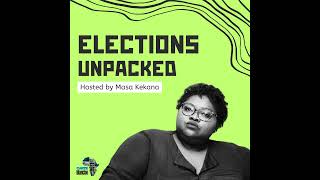 Elections Unpacked with Tshidi Madia