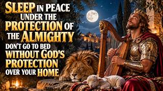 Don't Go to Bed Without These Psalms: God's Tender Presence and Protection Over You and Your Home