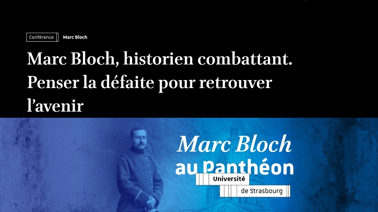 Marc Bloch, historien combattant. Penser la défaite pour retrouver l’avenir