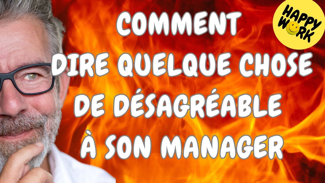 Happy Work - Comment dire quelque chose de désagréable à son manager ...