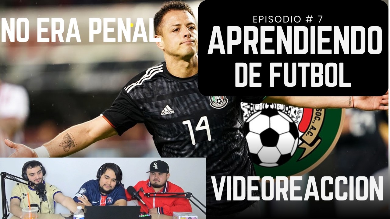 NO ERA PENAL // LA MEJOR SELECCIÓN MEXICANA? // // REACCIONANDO A PADIGOL / APRENDIENDO DE FUTBOL #7